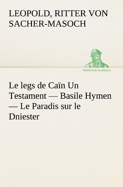 Le legs de Ca? Un Testament - Basile Hymen - Le Paradis sur le Dniester (Paperback)