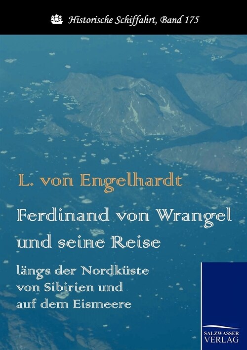 Ferdinand Von Wrangel Und Seine Reise L?gs Der Nordk?te Von Sibirien Und Auf Dem Eismeere (Paperback)