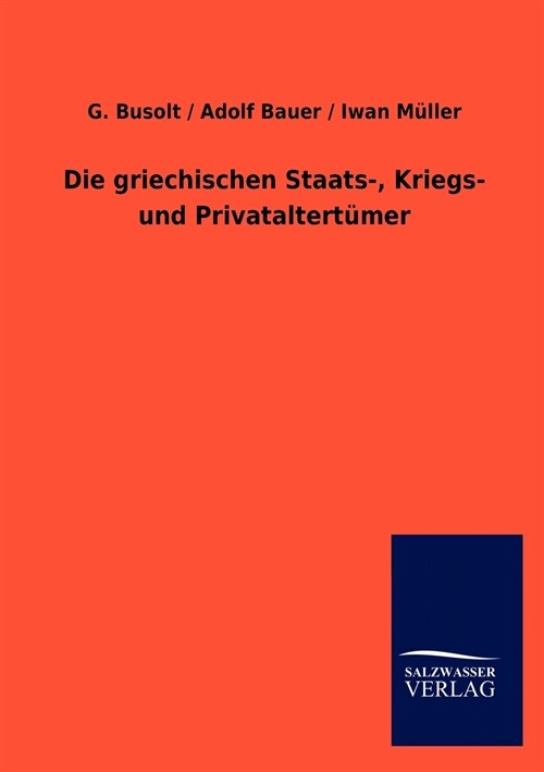 Die Griechischen Staats-, Kriegs- Und Privataltert?er (Paperback)