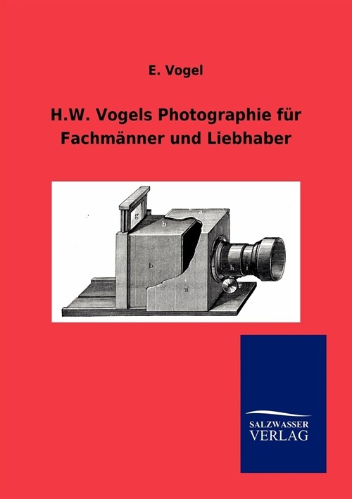 H.W. Vogels Photographie F? Fachm?ner Und Liebhaber (Paperback)