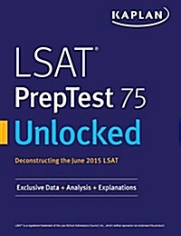 LSAT Preptest 75 Unlocked: Exclusive Data, Analysis & Explanations for the June 2015 LSAT (Paperback)
