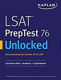 LSAT Preptest 76 Unlocked: Exclusive Data, Analysis & Explanations for the October 2015 LSAT (Paperback)