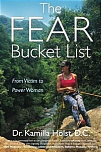 The Fear Bucket List: From Victim to Power Woman (Paperback)