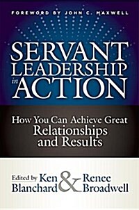 [중고] Servant Leadership in Action: How You Can Achieve Great Relationships and Results (Hardcover)
