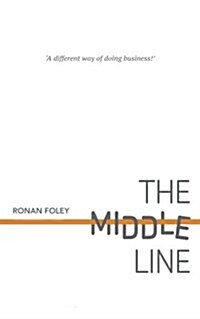 The Middle Line: A Different Way of Doing Business (Paperback)
