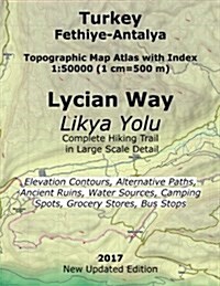 Turkey Fethiye-Antalya Topographic Map Atlas with Index 1: 50000 (1 CM=500 M) Lycian Way (Likya Yolu) Complete Hiking Trail in Large Scale Detail Elev (Paperback)