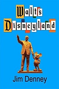 Walts Disneyland: Its Still There If You Know Where to Look (Paperback)