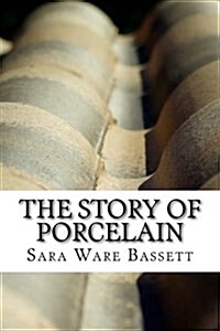 The Story of Porcelain (Paperback)