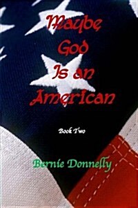 Maybe God Is an American: Large Print Version (Paperback)