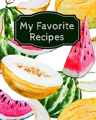 My Favorite Recipes: Blank Recipe Book (Paperback)