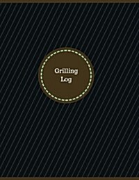 Grilling Log (Logbook, Journal - 126 Pages, 8.5 X 11 Inches): Grilling Logbook (Professional Cover, Large) (Paperback)