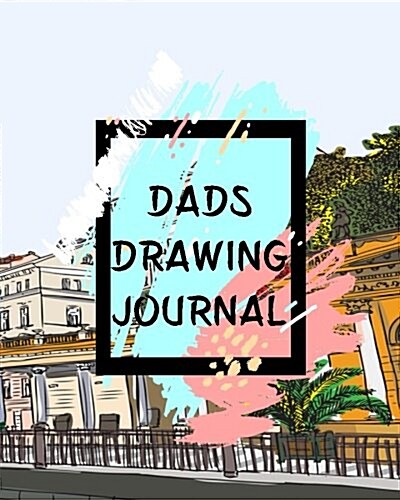 Dads Drawing Journal: Dot Grid Journal Notebook (Paperback)