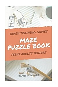 Maze Puzzle Books: The Challenging Maze Games for Teen, Adults, Brain Training for Seniors, Large Print (Paperback)