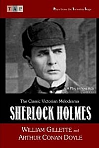 Sherlock Holmes: A Play in Four Acts (Paperback)