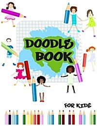 Doodle Book for Kids: Unlined Blank Journal for Doodling Drawing Sketching & Writing (Paperback)