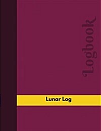 Lunar Log (Logbook, Journal - 126 Pages, 8.5 X 11 Inches): Lunar Logbook (Professional Cover, Large) (Paperback)
