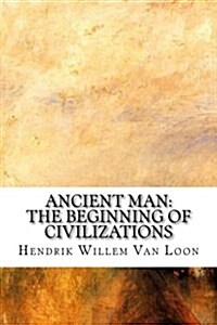 Ancient Man: The Beginning of Civilizations (Paperback)