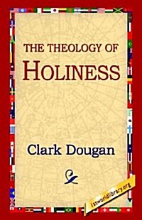 The Theology of Holiness (Paperback)