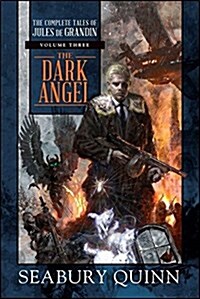 The Dark Angel: The Complete Tales of Jules de Grandin, Volume Three (Hardcover)
