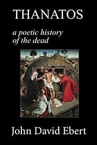 Thanatos: A Poetic History of the Dead (Paperback)