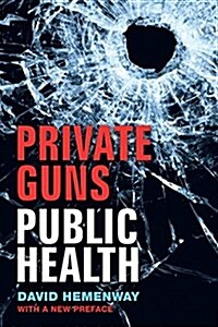 Private Guns, Public Health, New Ed. (Paperback)