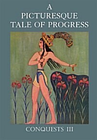 A Picturesque Tale of Progress: Conquests III (Paperback, Reprint)