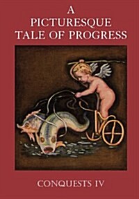 A Picturesque Tale of Progress: Conquests IV (Paperback, Reprint)