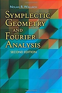 Symplectic Geometry and Fourier Analysis: Second Edition (Paperback)