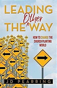 Leading the Other Way: How to Change the Church Planting World (Paperback)