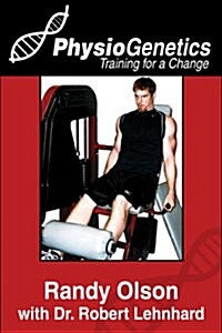 Physiogenetics: Training for a Change (Paperback)