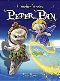Crochet Stories: J. M. Barries Peter Pan (Paperback)