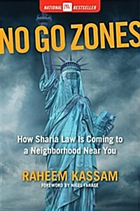 No Go Zones: How Sharia Law Is Coming to a Neighborhood Near You (Hardcover)