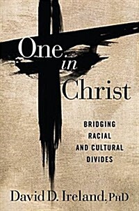 One in Christ: Bridging Racial & Cultural Divides (Hardcover)