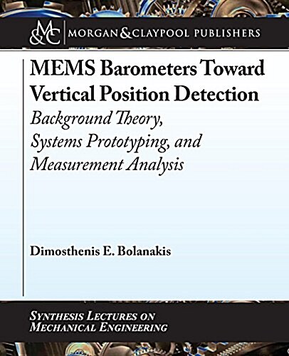 Mems Barometers Toward Vertical Position Detection: Background Theory, System Prototyping, and Measurement Analysis (Paperback)