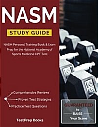 Nasm Study Guide: Nasm Personal Training Book & Exam Prep for the National Academy of Sports Medicine CPT Test (Paperback)