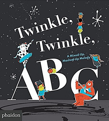 Twinkle, Twinkle, ABC : A Mixed-Up, Mashed-Up Melody (Board Book)