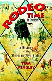 Rodeo Time in Sheridan Wyo (Paperback)