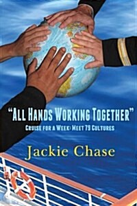 All Hands Working Together Cruise for a Week: Meet 79 Cultures, Rev. Ed. (Paperback)