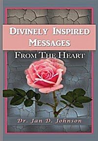 Divinely Inspired Messages from the Heart (Hardcover)