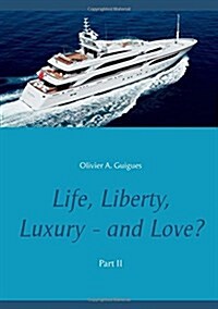 Life, Liberty, Luxury - and Love? Part II: Part II (Paperback)