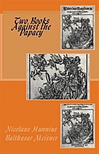 Two Books Against the Papacy (Paperback)