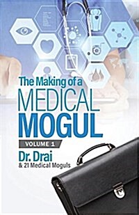 The Making of a Medical Mogul, Vol 1 (Paperback)