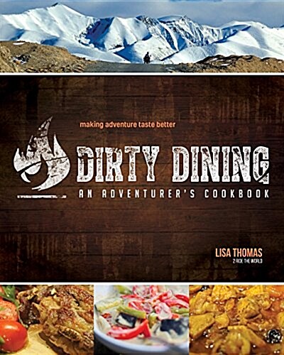 Dirty Dining: An Adventurers Cookbook (Paperback)