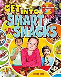Get Into Smart Snacks (Library Binding)