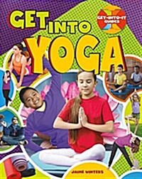 Get Into Yoga (Library Binding)