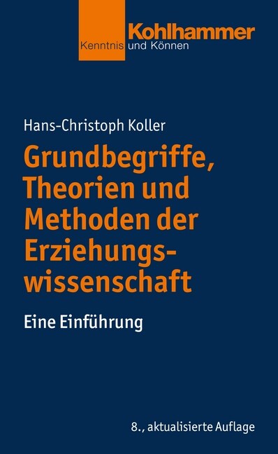 Grundbegriffe, Theorien Und Methoden Der Erziehungswissenschaft: Eine Einfuhrung (Paperback, 8, 8., Aktualisier)