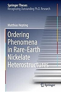 Ordering Phenomena in Rare-Earth Nickelate Heterostructures (Hardcover, 2017)