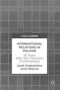 International Relations in Poland: 25 Years After the Transition to Democracy (Hardcover, 2017)