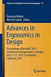 Advances in Ergonomics in Design: Proceedings of the Ahfe 2017 International Conference on Ergonomics in Design, July 17-21, 2017, the Westin Bonavent (Paperback, 2018)