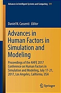Advances in Human Factors in Simulation and Modeling: Proceedings of the Ahfe 2017 International Conference on Human Factors in Simulation and Modelin (Paperback, 2018)
